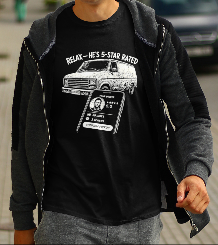 Relax He's 5 Star Rated Ride Sharing Profile With Van And Smartphone T-Shirt