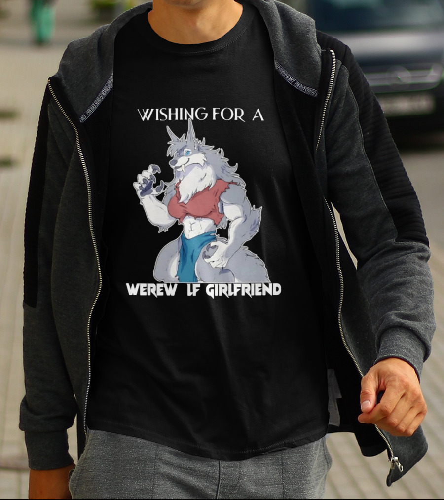 Wishing For A Werewolf Girlfriend Fantasy T-Shirt