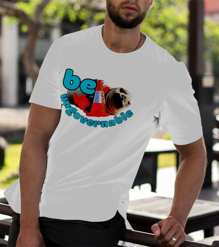 Be Ungovernable Neil The Seal Aphantastic Designs T-Shirt