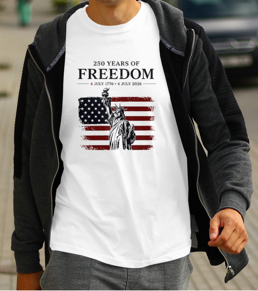 Statue Of Liberty 250 Years Of Freedom 4 July 1776 To 4 July 2026 American Flag T-Shirt