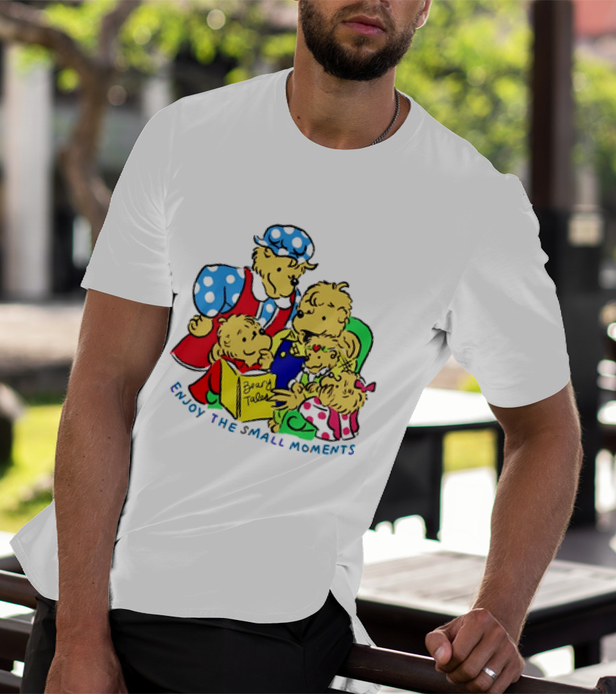 The Berenstain Bears Bear Tales Enjoy The Small Moments T-Shirt