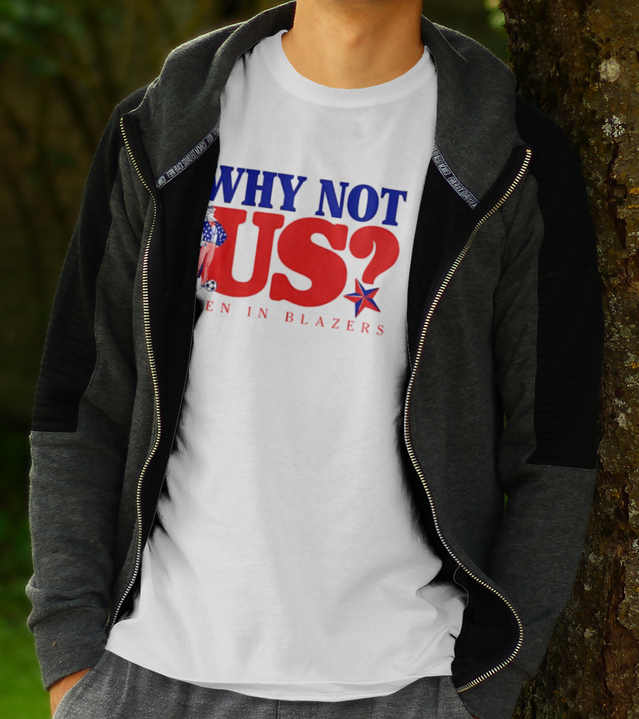 Why Not Us Uncle Sam Men In Blazers 2026 T-Shirt