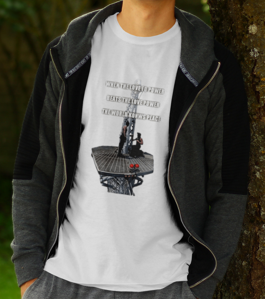 When The Love For Power Beats The Love Power The World Knows Peace T-Shirt