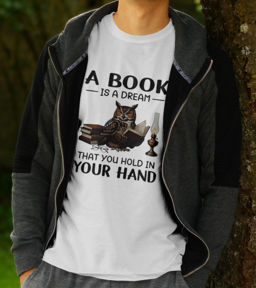 A Book Is A Dream That You Hold In Your Hand Owl Reading Book T-Shirt