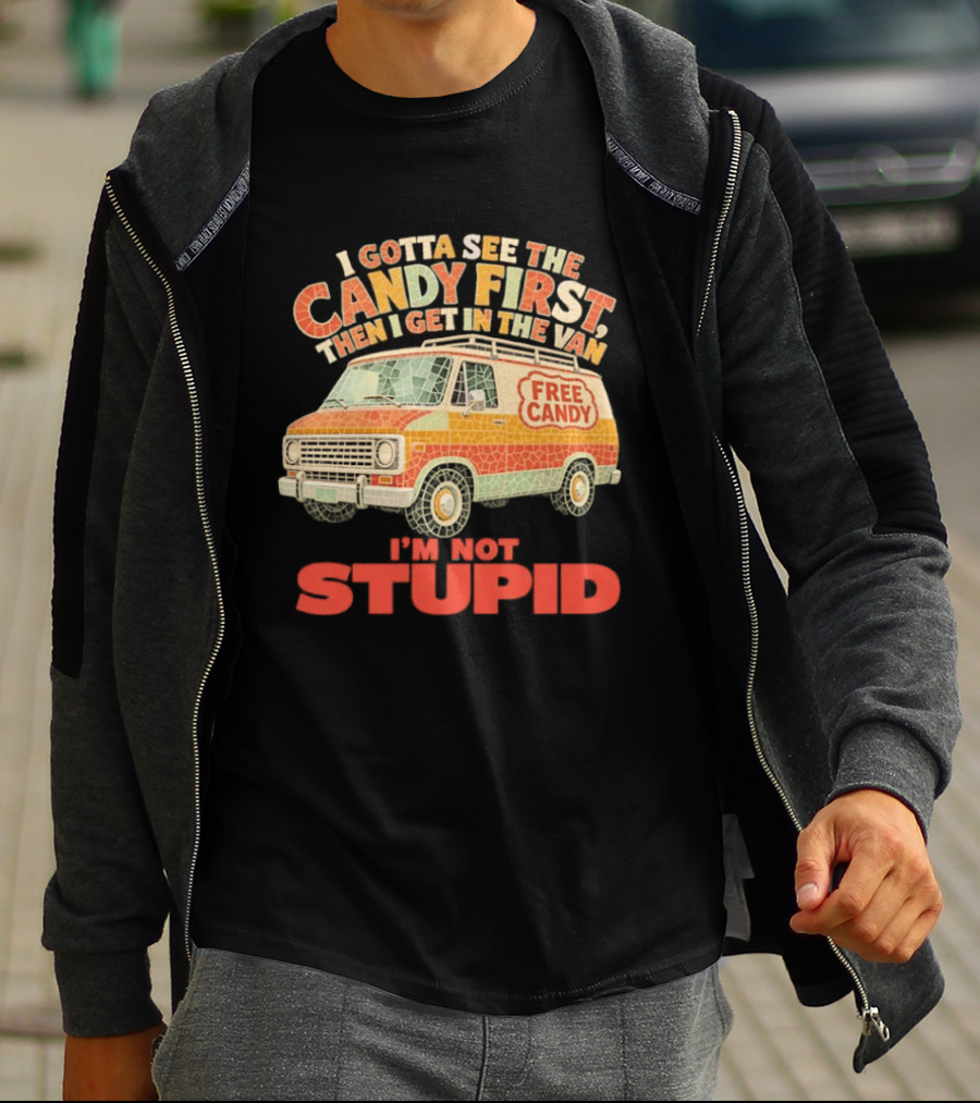 I Gotta See The Candy First Then I Get In The Van I'm Not Stupid Free Candy Van Mosaic Dark Humor T-Shirt