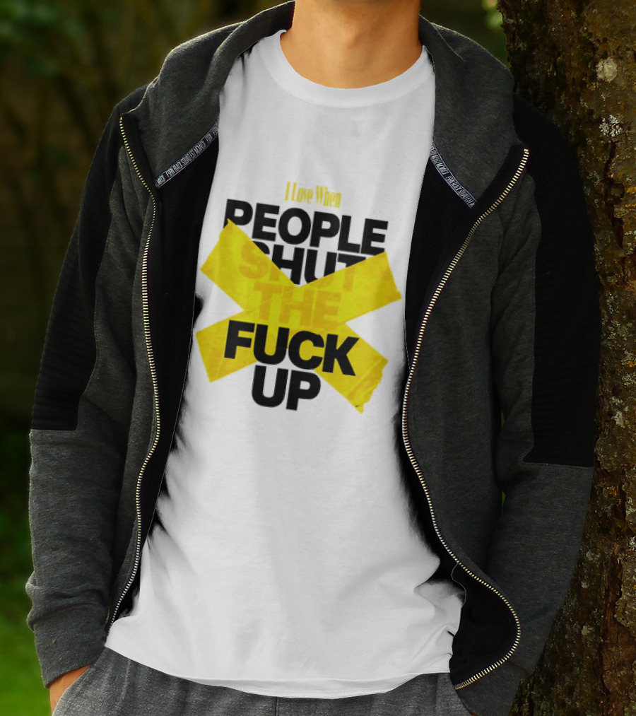 I Love When People Shut The Fuck Up Bold Yellow Tape Sarcastic T-Shirt