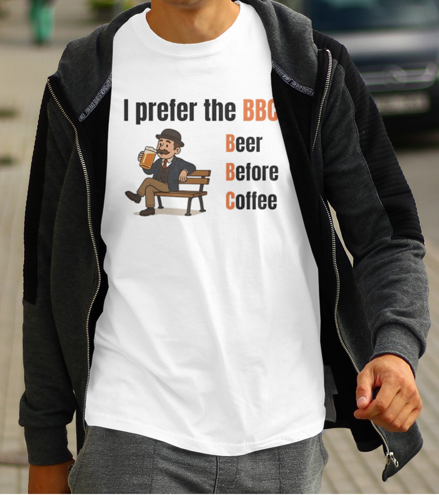I Prefer The BBC Beer Before Coffee Funny Drinking Humour T-Shirt