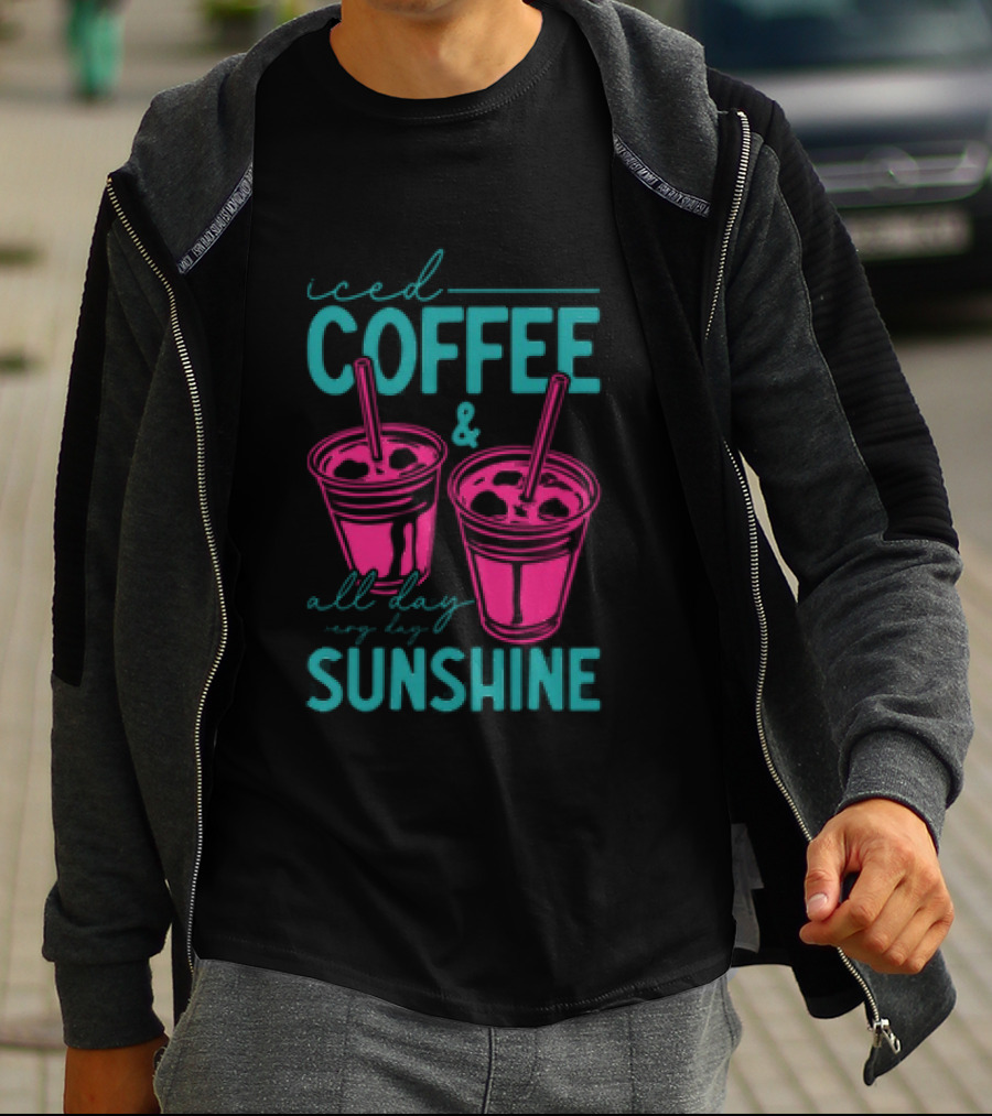 Iced Coffee All Day Long Sunshine T-Shirt