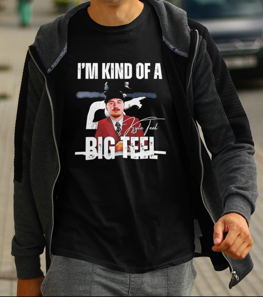 I'm Kind Of A Big Teel Kyle Teel T-Shirt