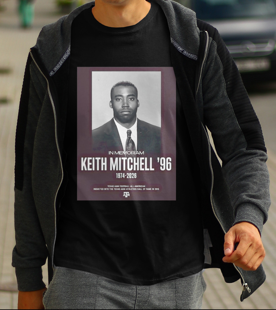 Texas A&M Football All American Keith Mitchell '96 In Memoriam 1974 2026 Hall Of Fame Inductee 2015 T-Shirt
