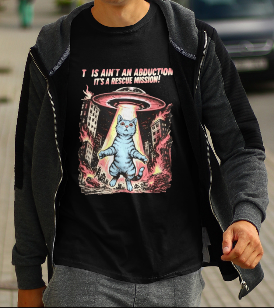 Cat Alien It Ain't An Abduction It's A Rescue Mission T-Shirt