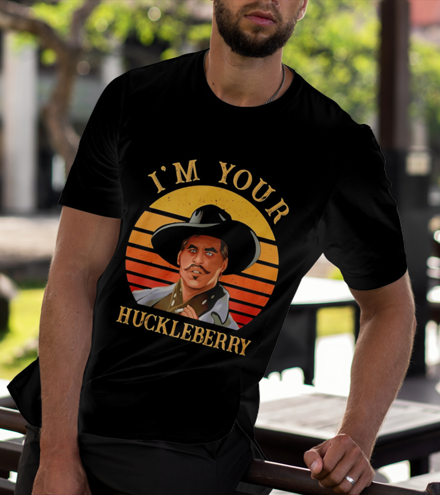 I'm Your Huckleberry Doc Holliday T-Shirt