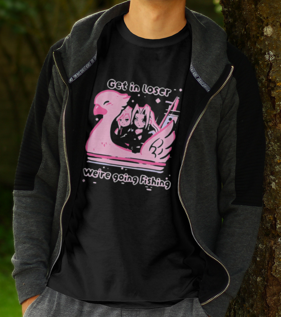 Final Fantasy Cloud Strife Sephiroth Get In Loser We're Going Fishing T-Shirt