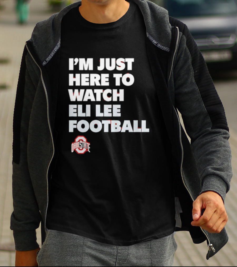 Ohio State Buckeyes I'm Just Here To Eli Lee Football T-Shirt