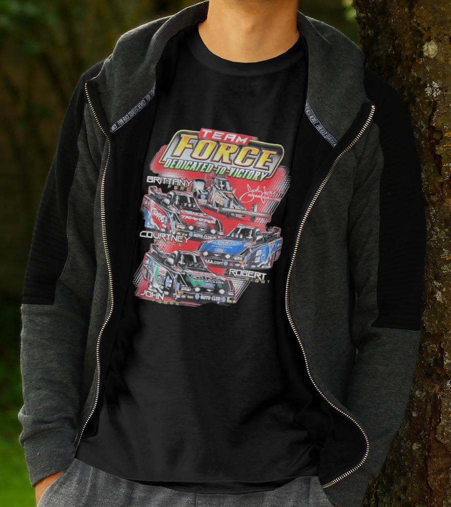 Team Force Dedicated To Victory John Force Racing Brittany Courtney Robert High T-Shirt
