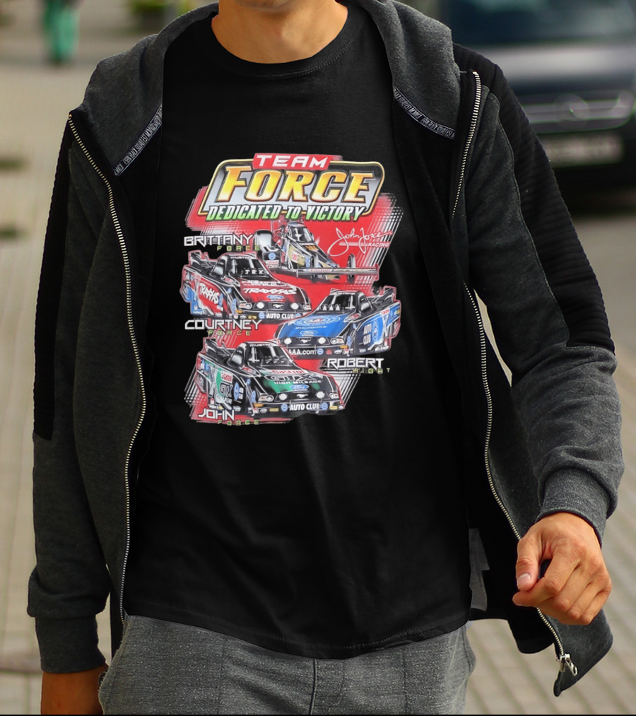 Team Force Dedicated To Victory John Force Racing Brittany Courtney Robert High T-Shirt