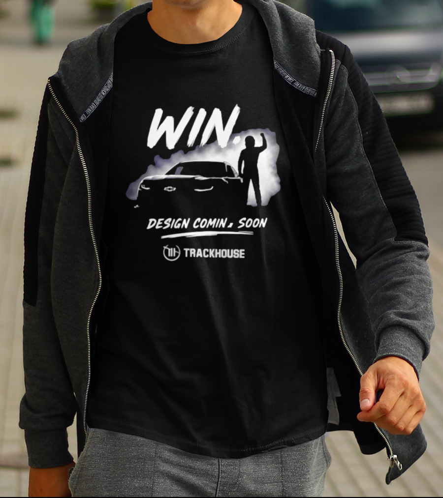 Trackhouse Racing Win Comin' Soon Chevrolet NASCAR T-Shirt