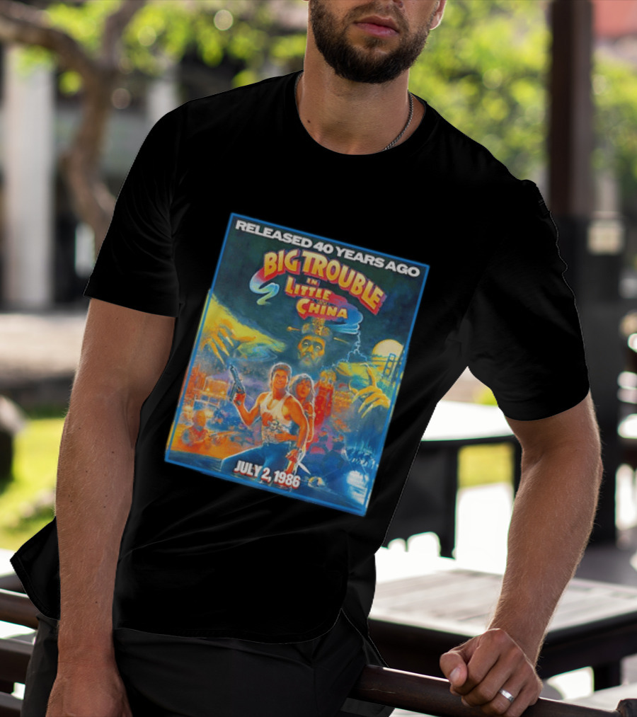 Released 40 Years Ago Big Trouble In Little China July 2 1986 Iconic Cult Film Anniversary T-Shirt