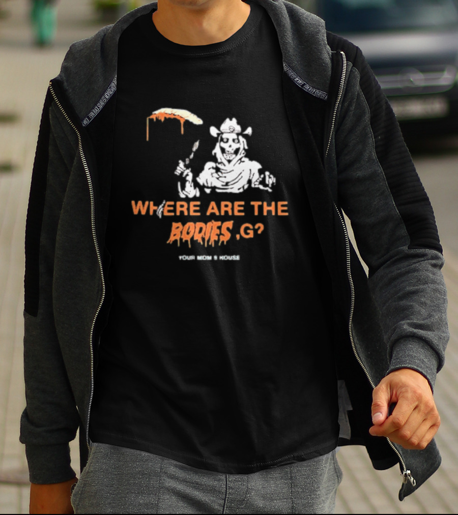 Where Are The Bodies G Your Mom's House Western Cowboy Skeleton T-Shirt