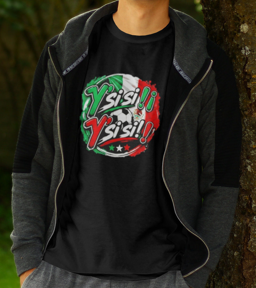 Y' Si Si Y' Si Si Mexico Flag Soccer Ball Stars T-Shirt