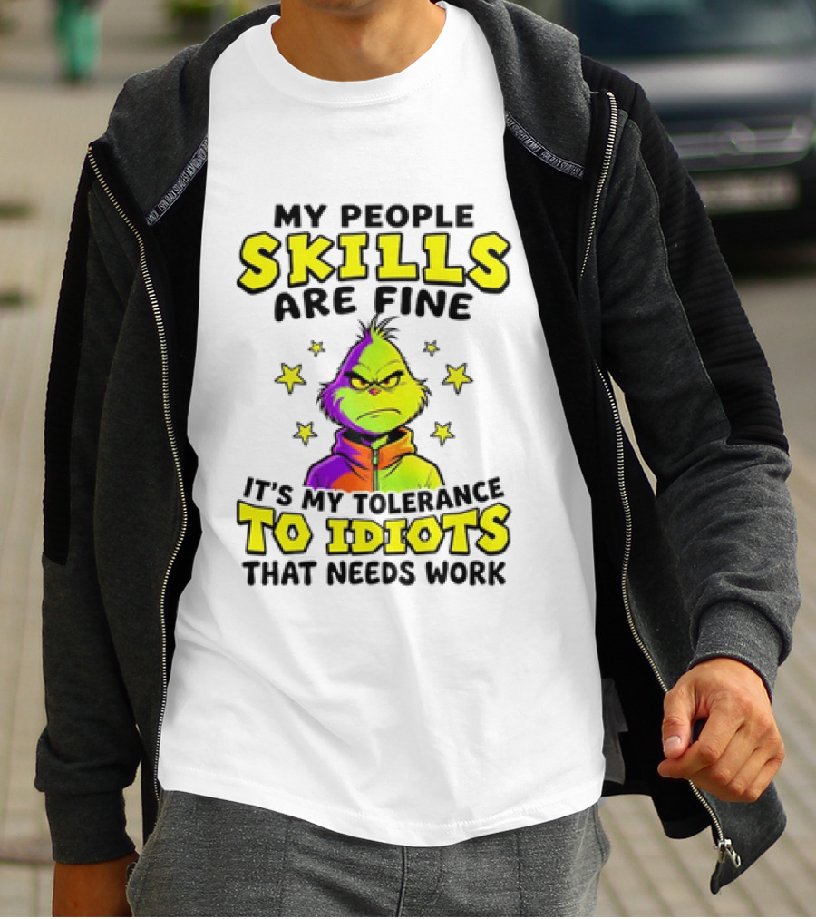 My People Skills Are Fine It Is My Tolerance To Idiots That Needs Work Grinch T-Shirt