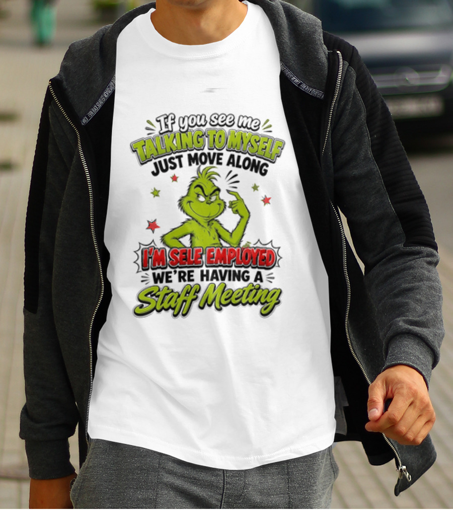Grinch Talking To Myself Self Employed Staff Meeting T-Shirt