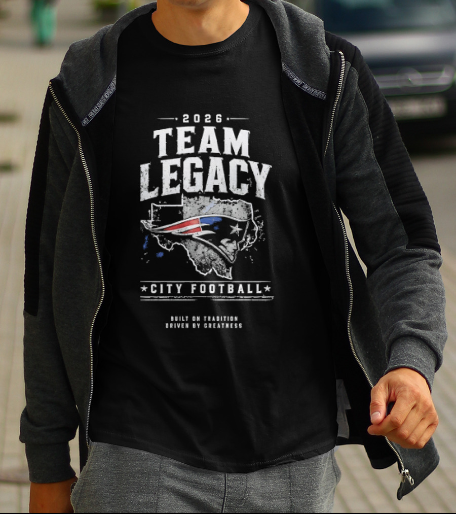 2026 Team Legacy City Football Built On Tradition Driven By Greatness T-Shirt