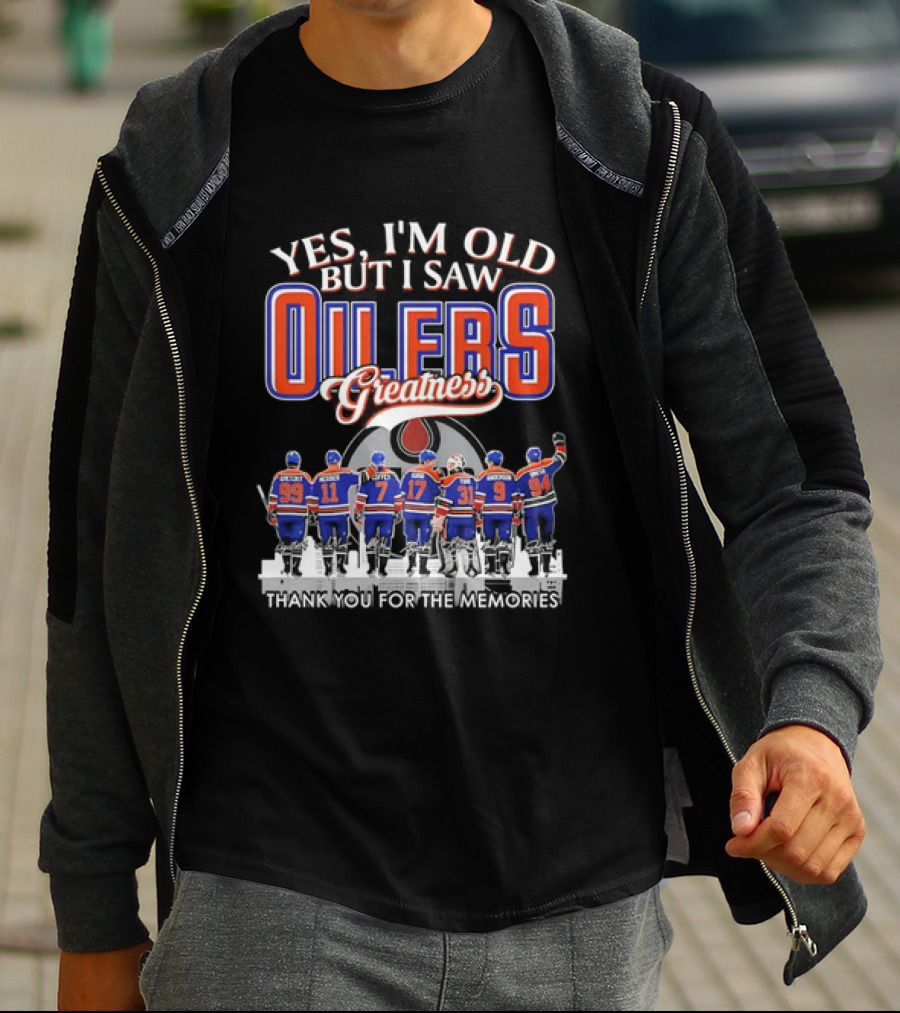 Yes I'm Old But I Saw Oilers Greatness Thank You For The Memories T-Shirt