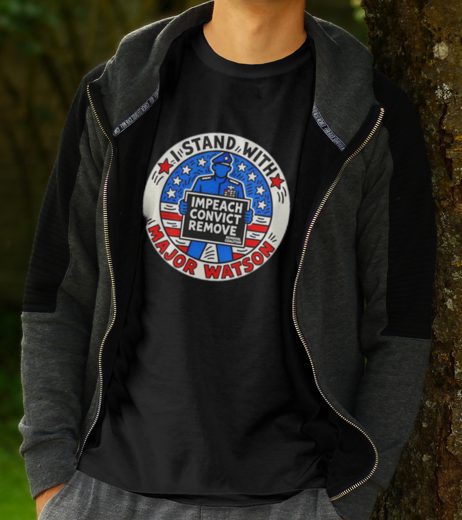 Stand With Major Watson Impeach Convict Remove Coalition T-Shirt