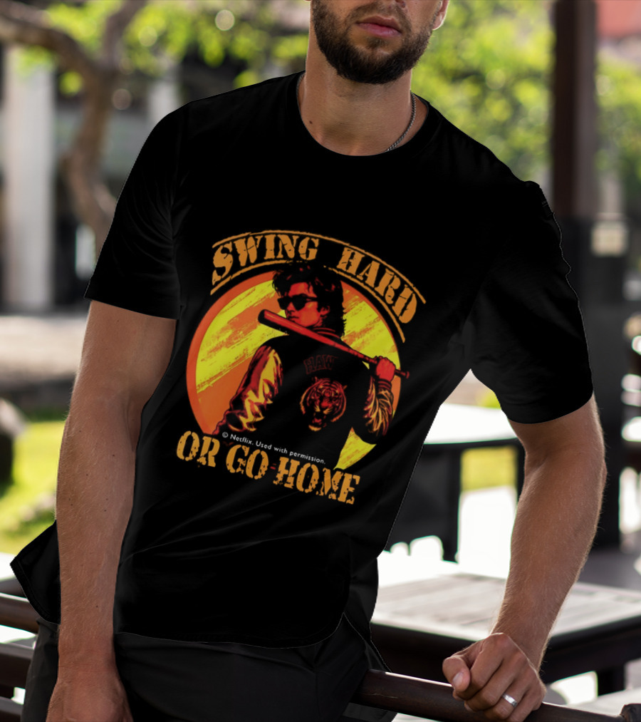 Swing Hard Or Go Home Steve Harrington Bat Monster Netflix T-Shirt