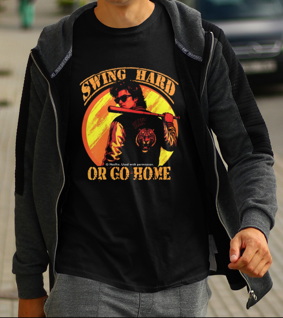Swing Hard Or Go Home Steve Harrington Bat Monster Netflix T-Shirt