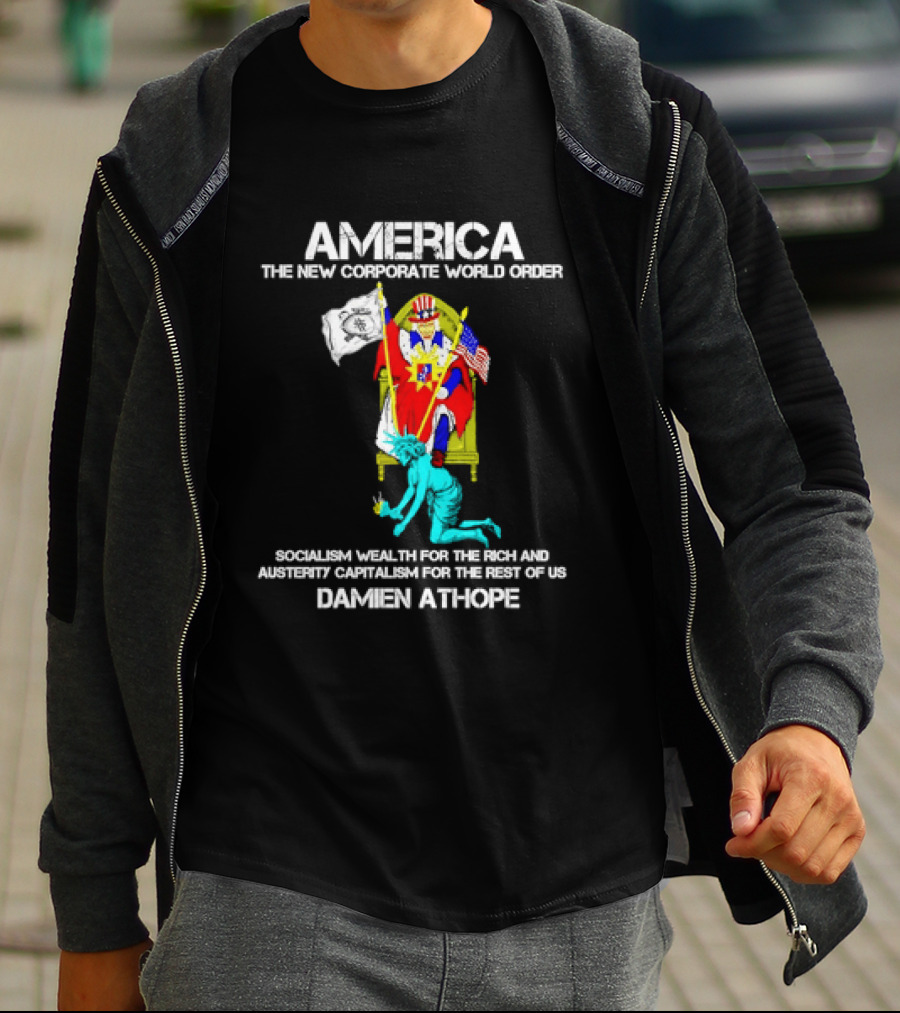 America The New Corporate World Order Socialism Wealth God Damien Athope T-Shirt