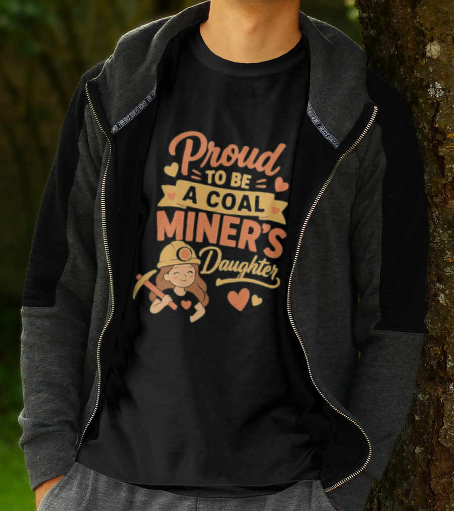 Proud To Be A Coal Miner's Daughter With Hearts And Miner Hat T-Shirt
