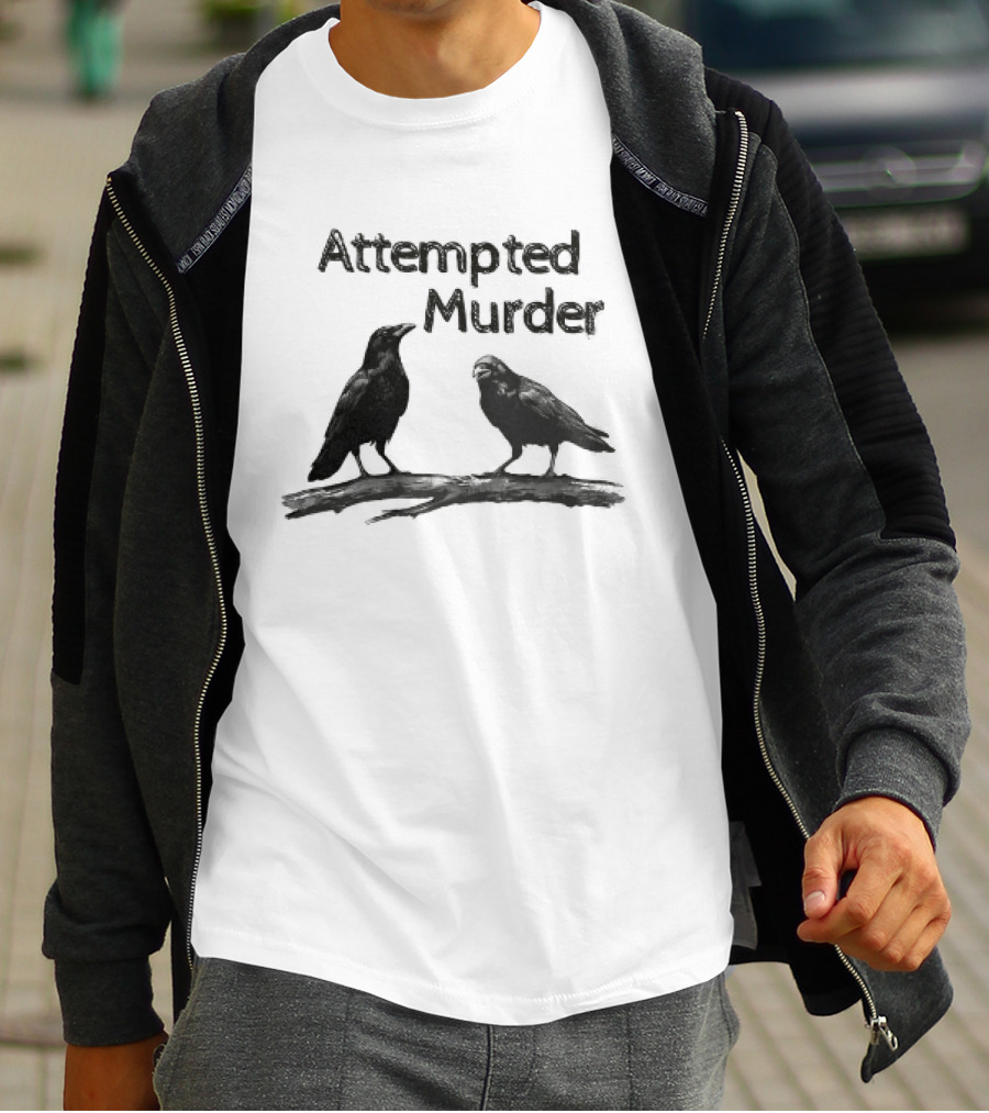 Attempted Murder Crow Gothic Raven Dark Humor Ravens T-Shirt