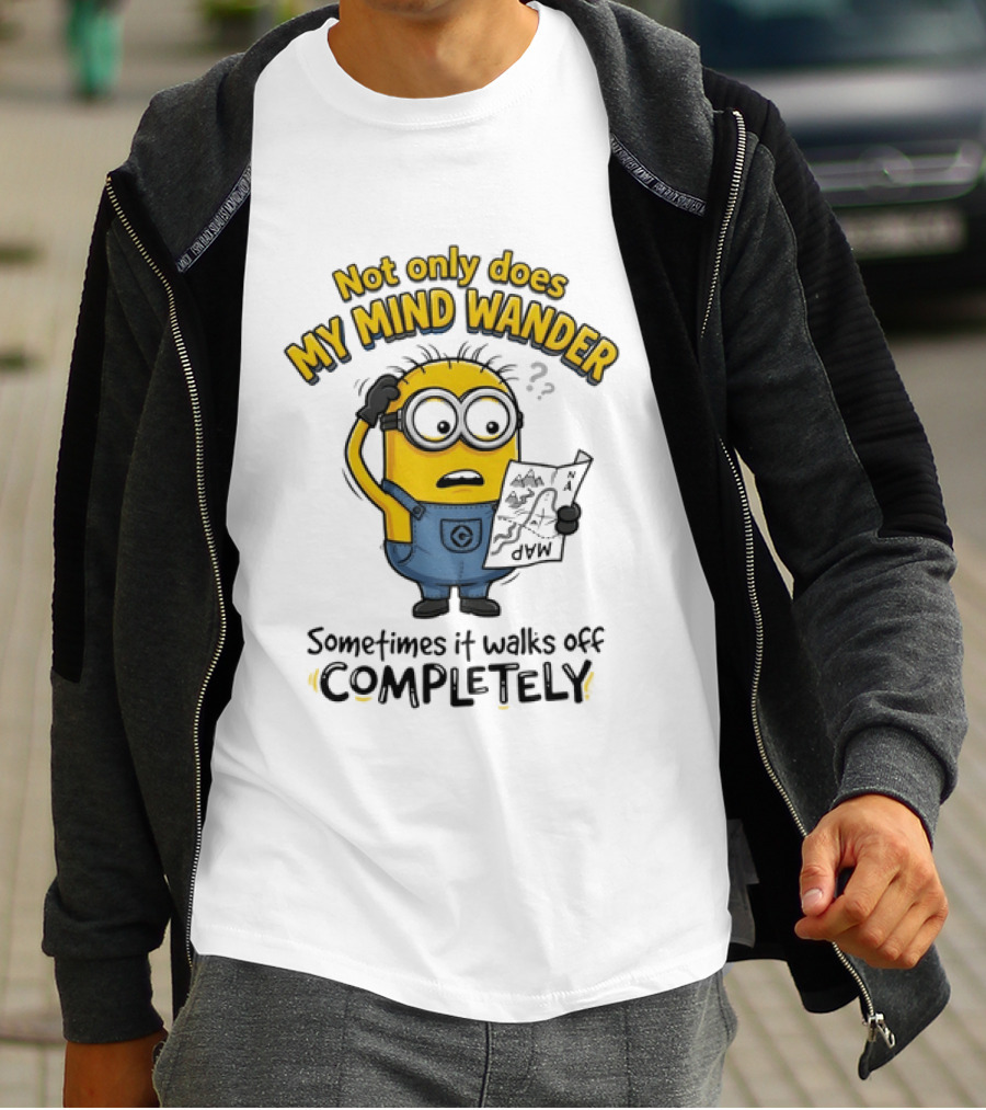 Minion Sometimes My Mind Wander Sometimes It Walks Off Completely T-Shirt