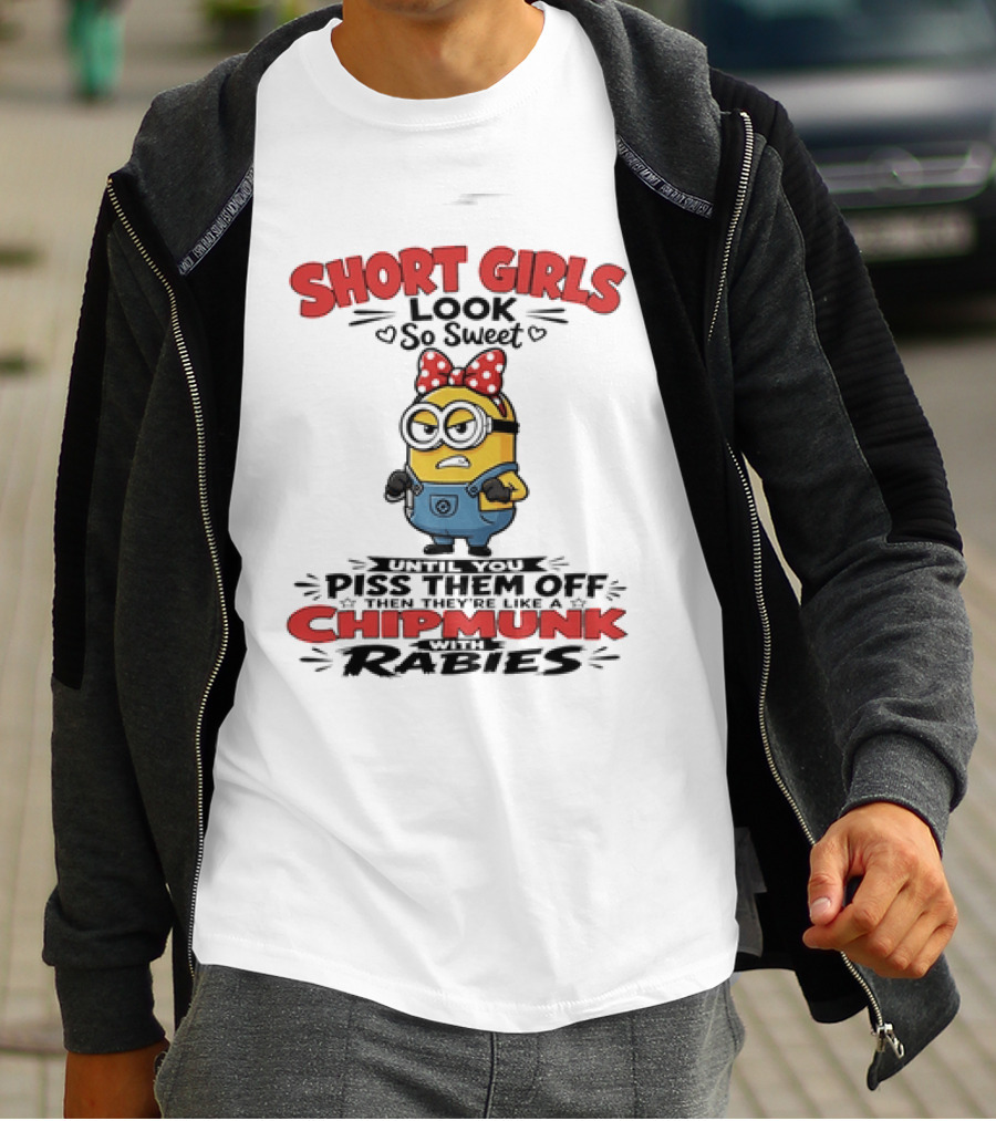 Minion Short Girls Look So Sweet Until You Piss Them Off Chipmunk With Rabies T-Shirt