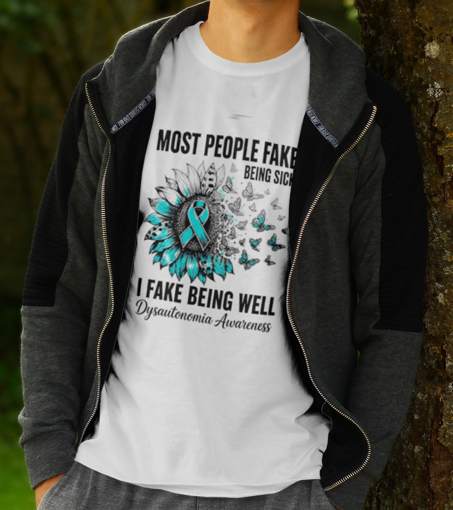 Most People Fake Being Sick I Fake Being Well Dysautonomia Awareness Butterfly Ribbon T-Shirt