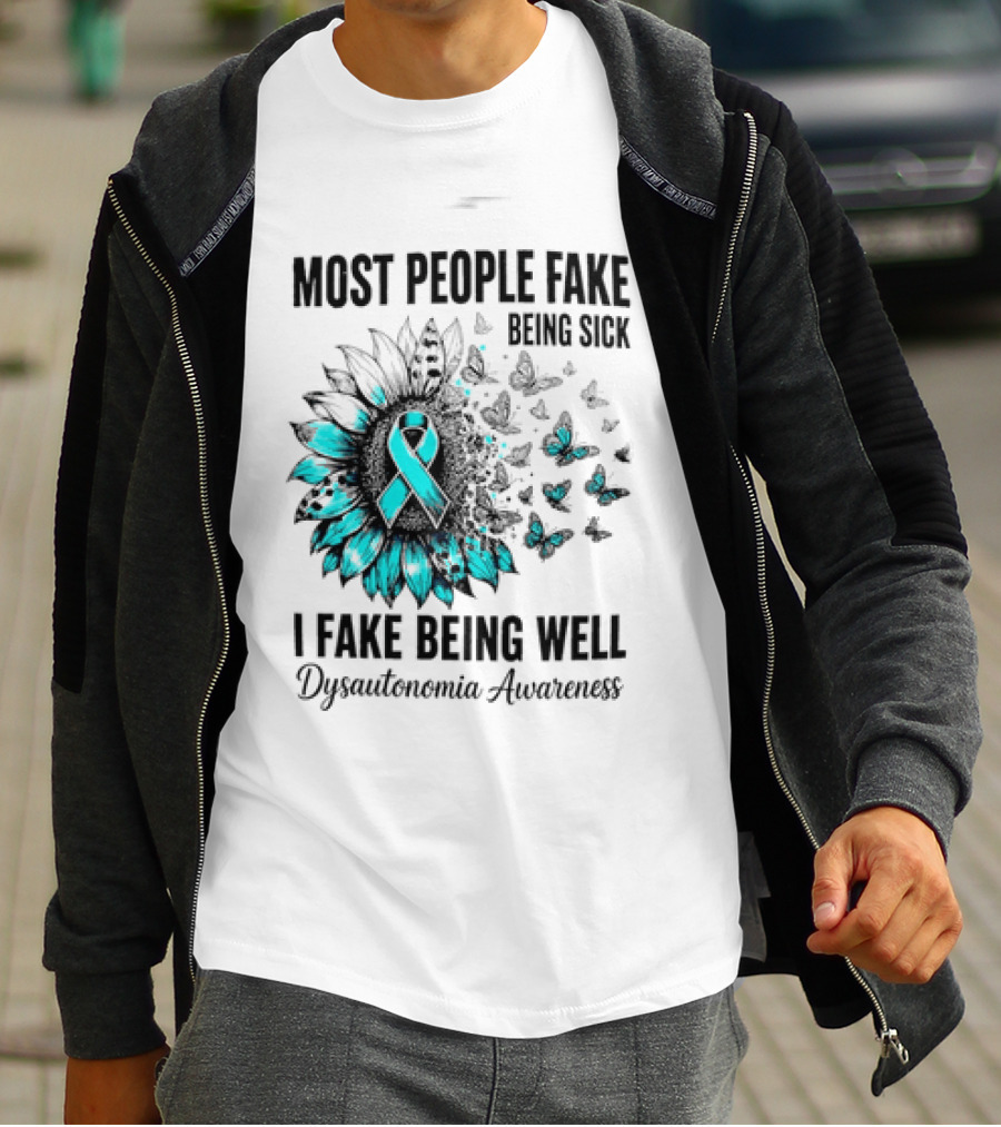 Most People Fake Being Sick I Fake Being Well Dysautonomia Awareness Butterfly Ribbon T-Shirt