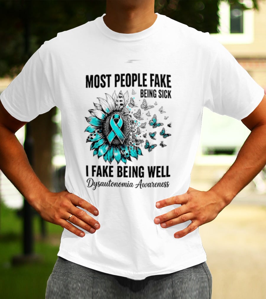Most People Fake Being Sick I Fake Being Well Dysautonomia Awareness Butterfly Ribbon T-Shirt