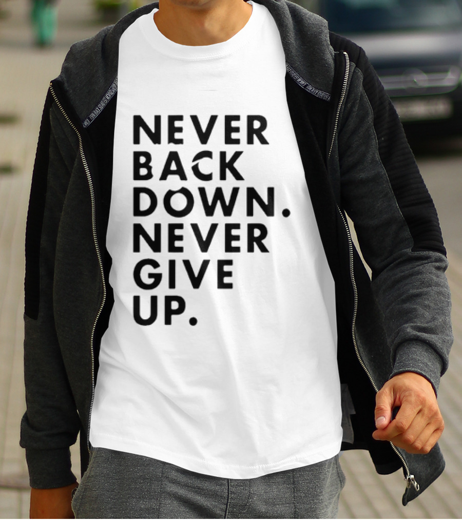 Nick Eh 30 Never Back Down Never Give Up T-Shirt