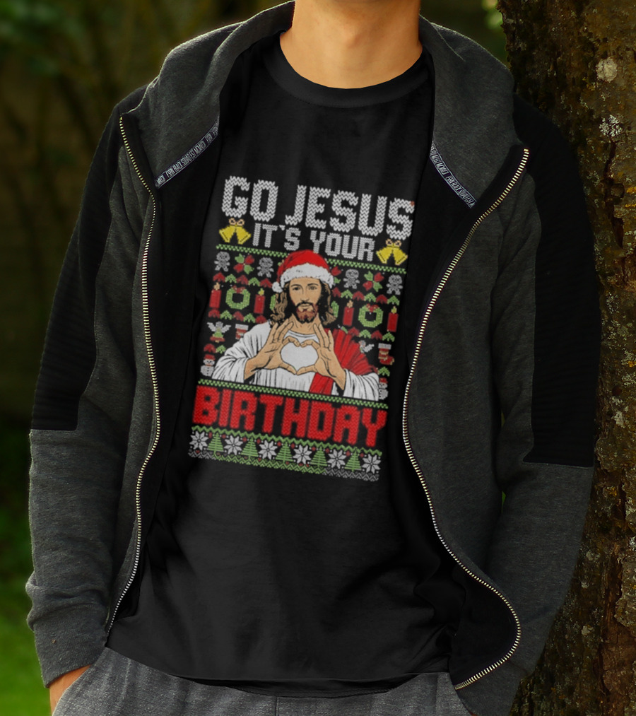 Go Jesus It's Your Birthday Christmas Sweater Ugly T-Shirt