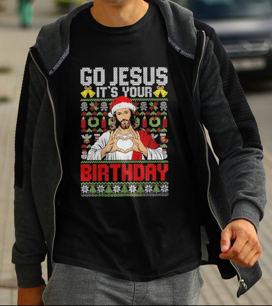 Go Jesus It's Your Birthday Christmas Sweater Ugly T-Shirt
