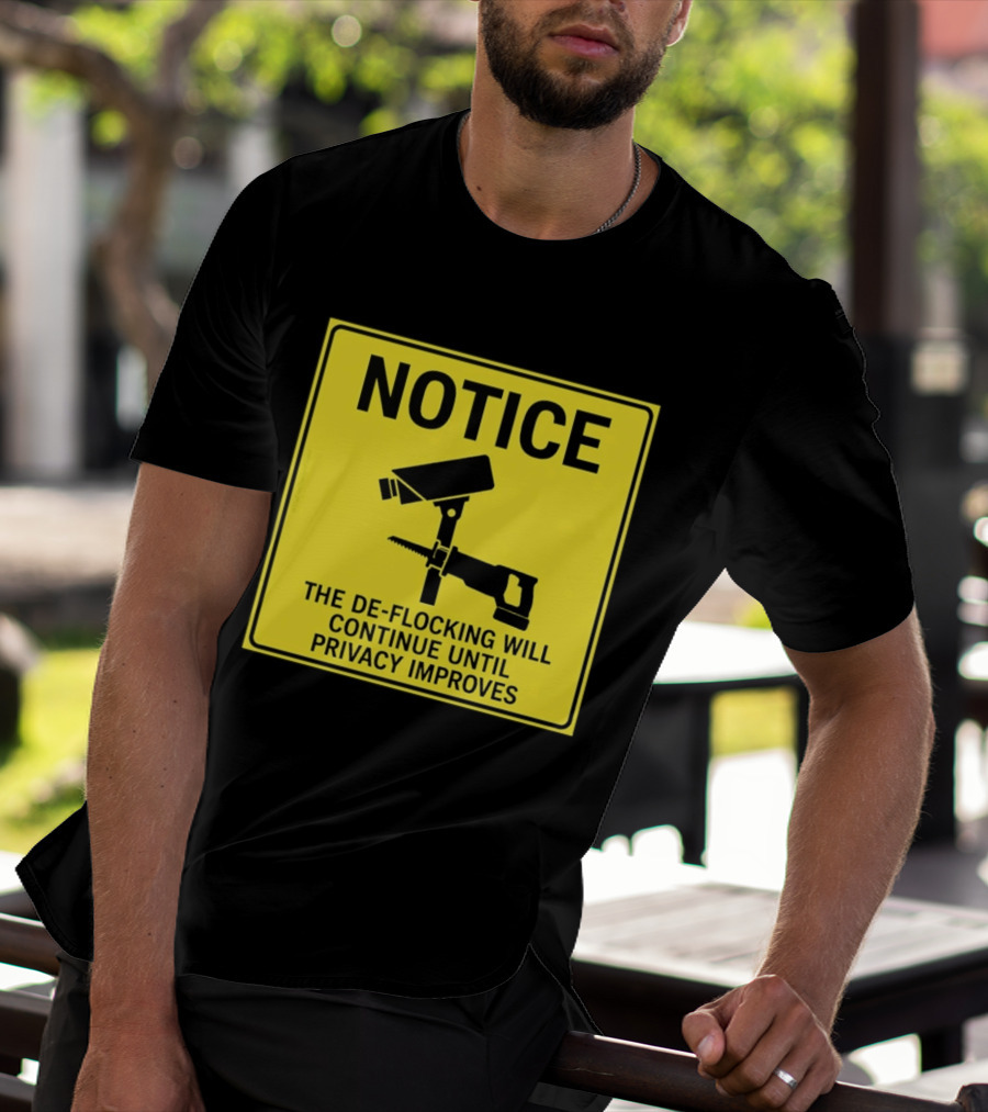 NOTICE De Flocking Will Continue Until Privacy Improves Surveillance Warning T-Shirt