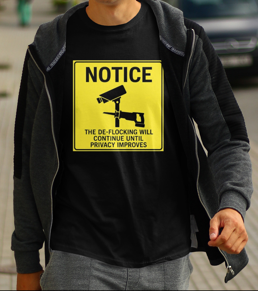 NOTICE De Flocking Will Continue Until Privacy Improves Surveillance Warning T-Shirt