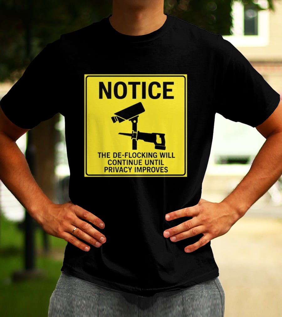 NOTICE De Flocking Will Continue Until Privacy Improves Surveillance Warning T-Shirt