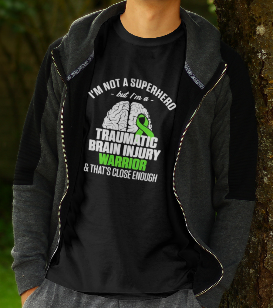 I'm Not A Superhero But I'm A Traumatic Brain Injury Warrior & That's Close Enough T-Shirt