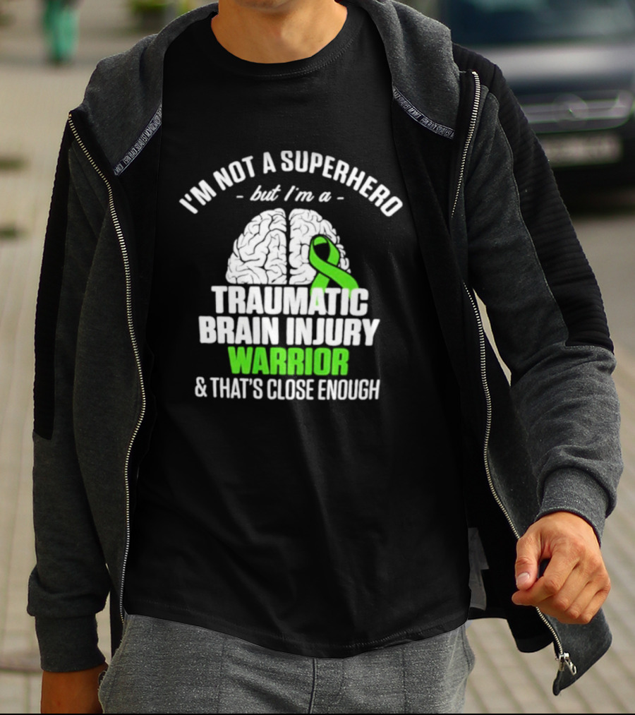 I'm Not A Superhero But I'm A Traumatic Brain Injury Warrior & That's Close Enough T-Shirt