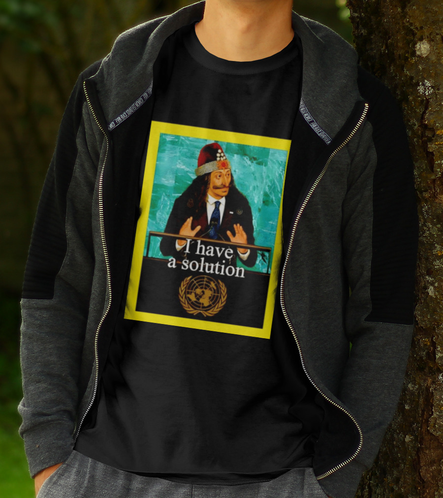 Vlad The Impaler I Have A Solution United Nations T-Shirt