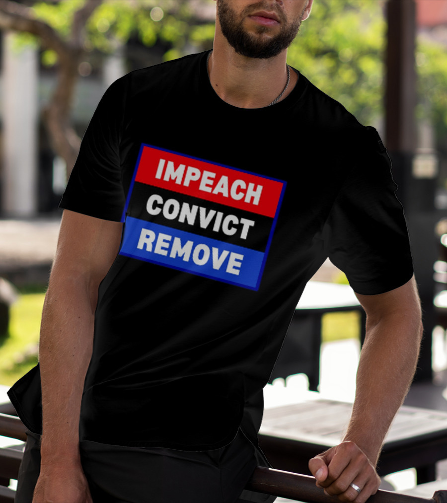 Impeach Convict Remove Political Impeachment T-Shirt