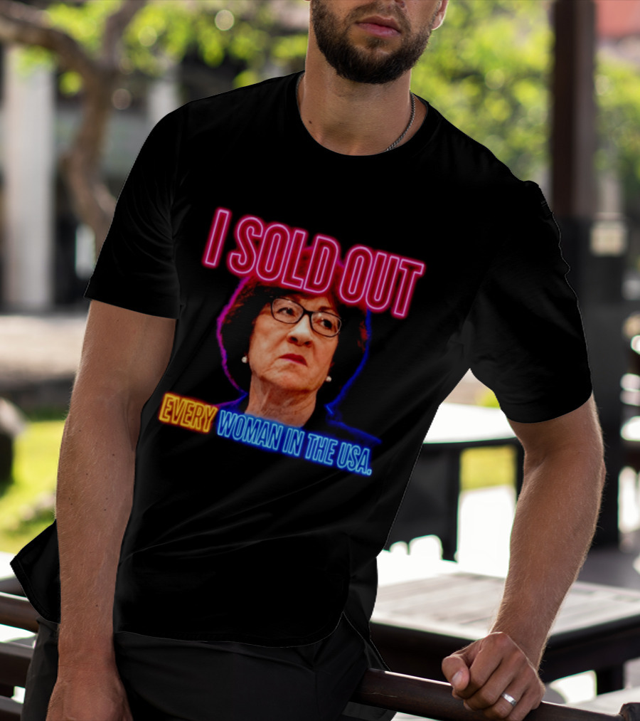 I Sold Out Susan Collins Every Woman In The USA T-Shirt